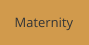 Maternity