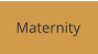 Maternity